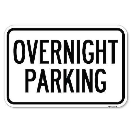Signmission Overnight Parking Heavy-Gauge Aluminum Sign, 12" x 18", A-1218-23514 A-1218-23514
